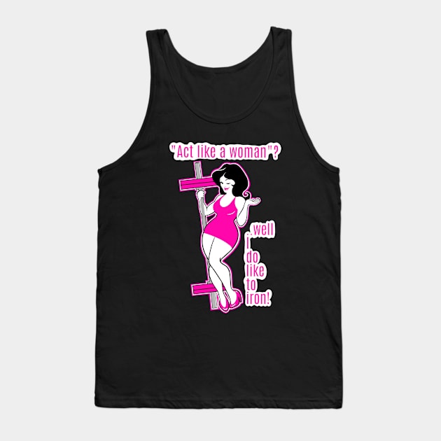 Women who Iron Tank Top by TimAddisonArt